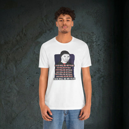 2026 Will Be My Year - Premium Graphic Tee (Doomer Aesthetic)