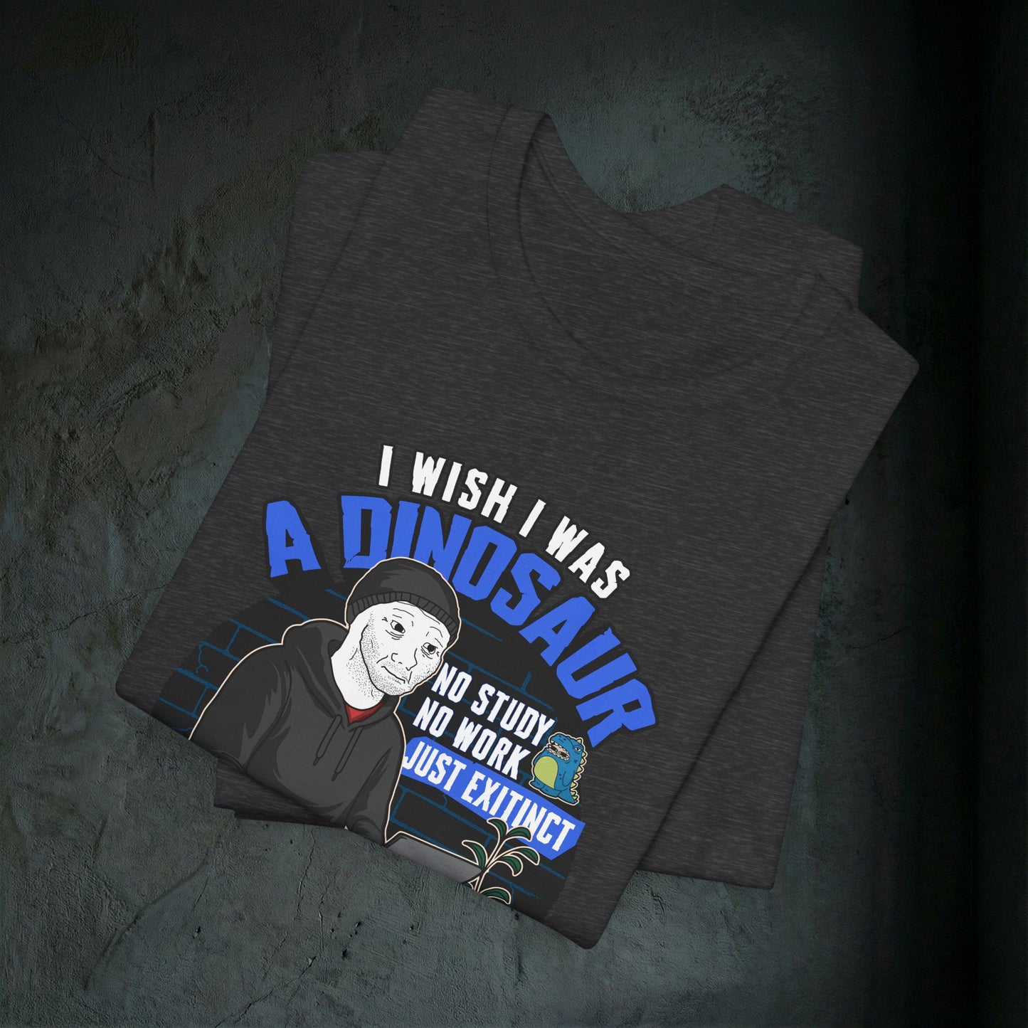 I Wish I Was A Dinosaur - Premium Graphic Tee (Doomer Aesthetic)