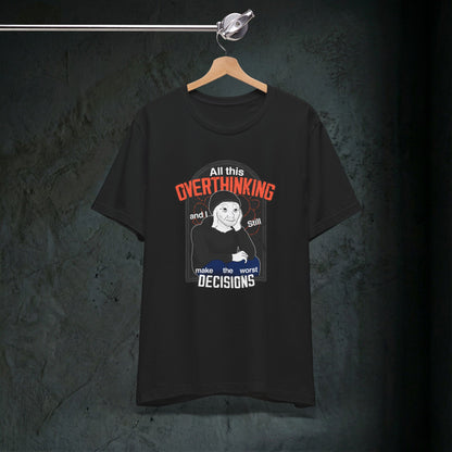 All This Overthinking - Graphic Tee