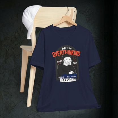 All This Overthinking - Graphic Tee