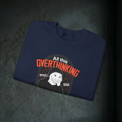All This Overthinking - Graphic Sweatshirt