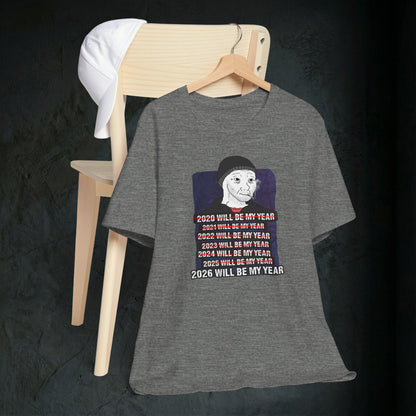 2026 Will Be My Year - Premium Graphic Tee (Doomer Aesthetic)