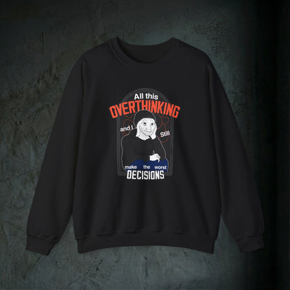 All This Overthinking - Graphic Sweatshirt