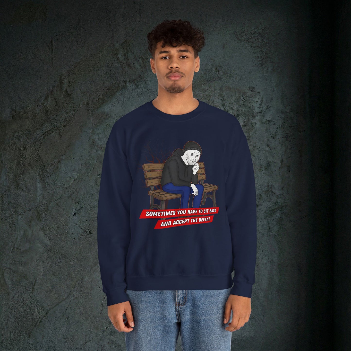 Sit Back And Accept The Defeat - Graphic Sweatshirt