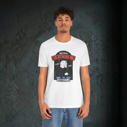 All This Overthinking - Graphic Tee