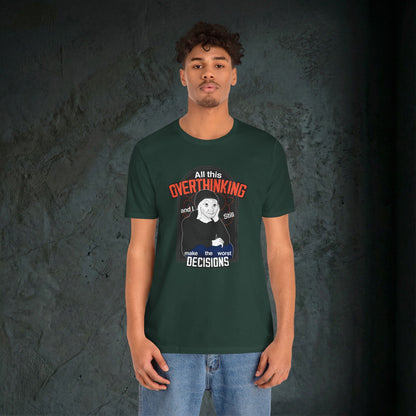 All This Overthinking - Graphic Tee