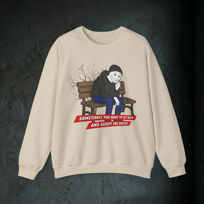 Sit Back And Accept The Defeat - Graphic Sweatshirt