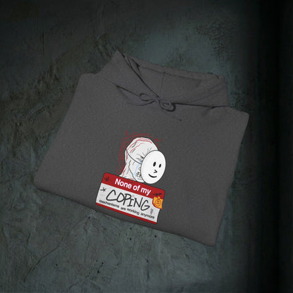 None Of My Coping Mechanisms Are Working - Premium Graphic Hoodie