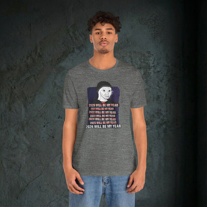 2026 Will Be My Year - Premium Graphic Tee (Doomer Aesthetic)