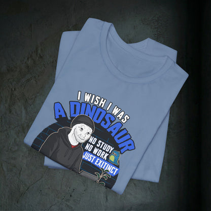 I Wish I Was A Dinosaur - Premium Graphic Tee (Doomer Aesthetic)