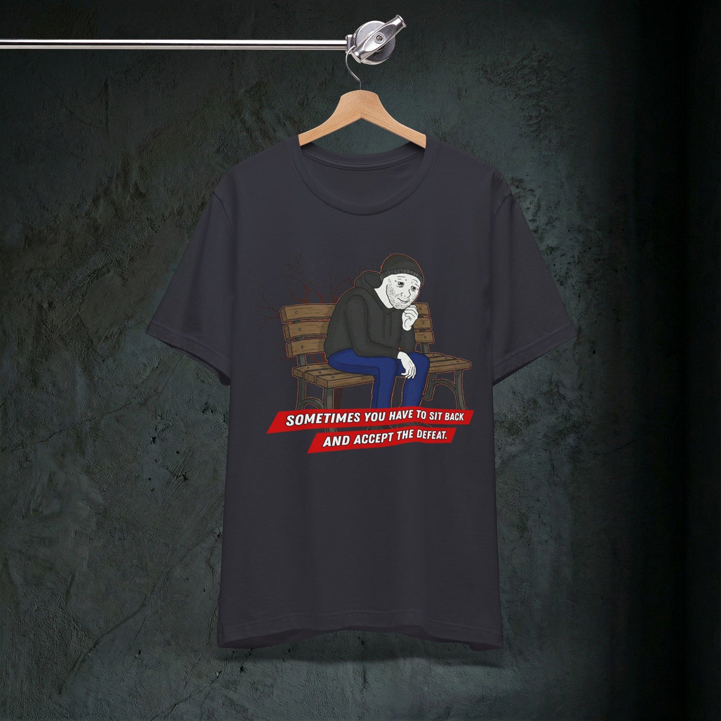 Sit Back And Accept The Defeat - Premium Graphic Tee