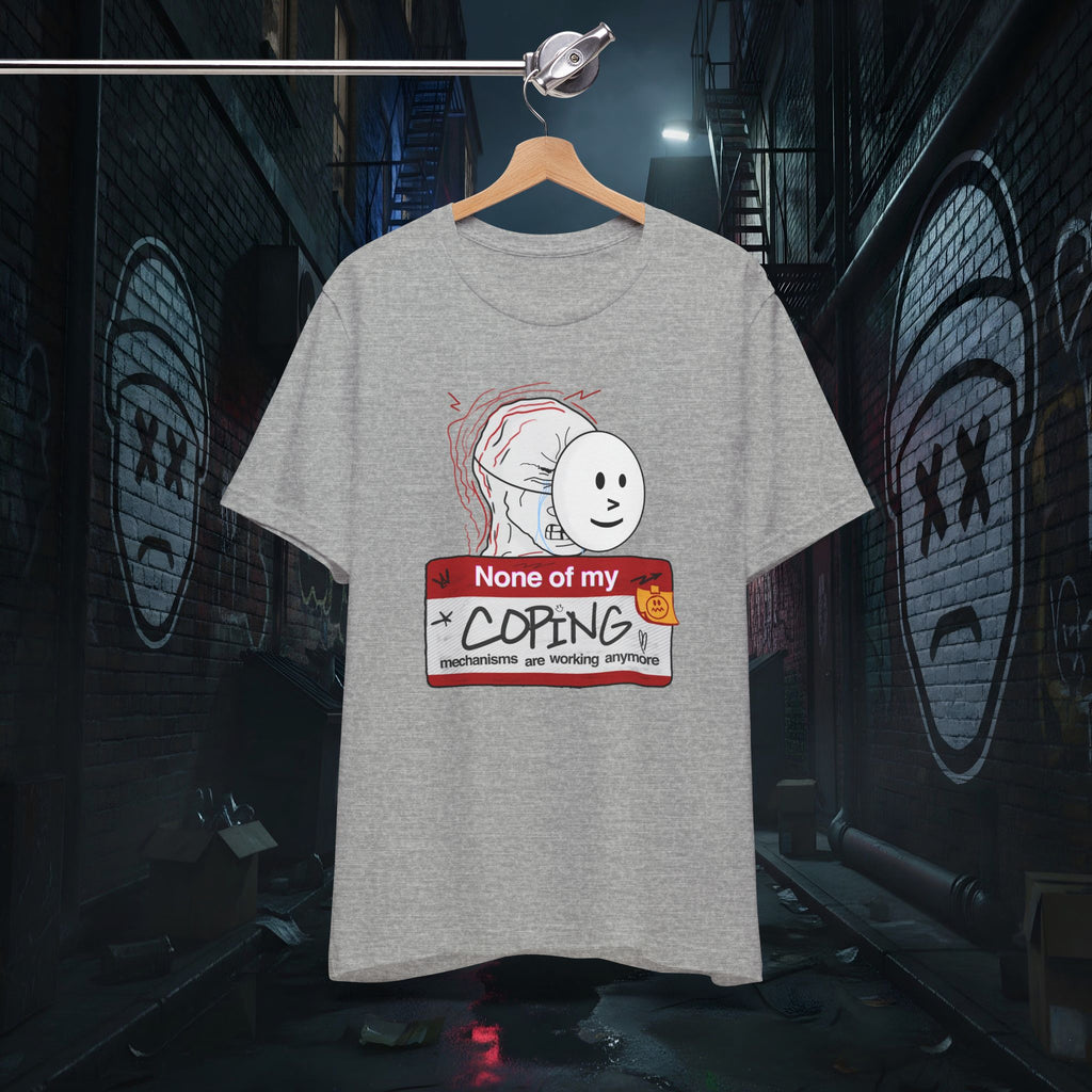 None Of My Coping Mechanisms Are Working - Premium Graphic Tee