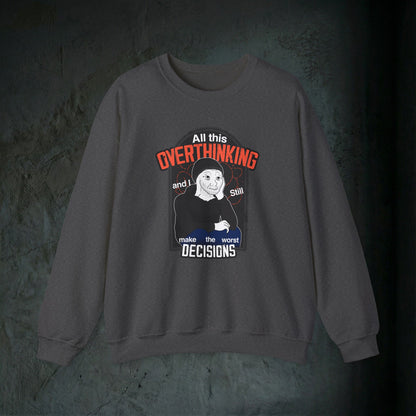 All This Overthinking - Graphic Sweatshirt