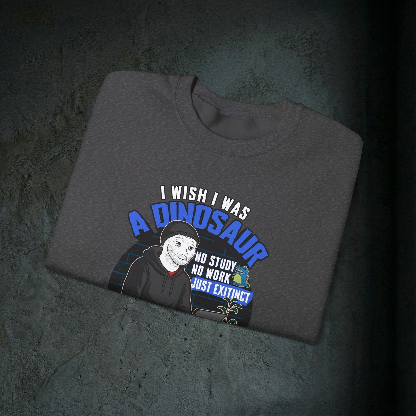 I Wish I Was A Dinosaur - Graphic Sweatshirt (Doomer Aesthetic)