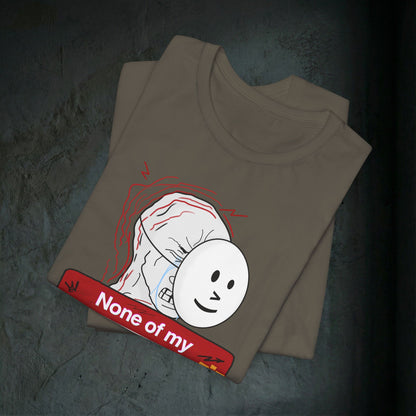 None Of My Coping Mechanisms Are Working - Premium Graphic Tee