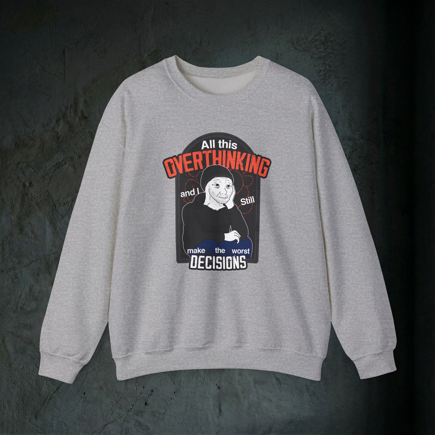All This Overthinking - Graphic Sweatshirt