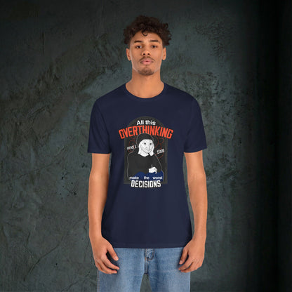 All This Overthinking - Graphic Tee