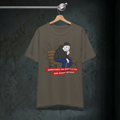 Sit Back And Accept The Defeat - Premium Graphic Tee