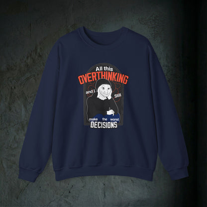 All This Overthinking - Graphic Sweatshirt