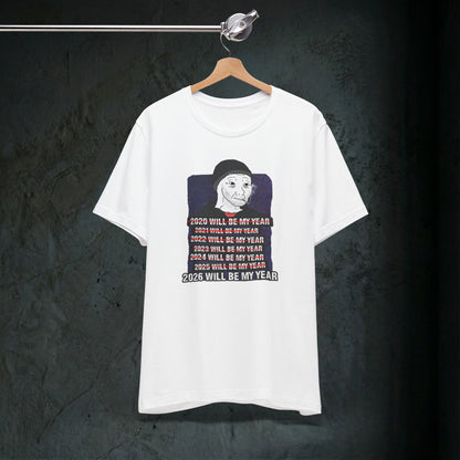 2026 Will Be My Year - Premium Graphic Tee (Doomer Aesthetic)
