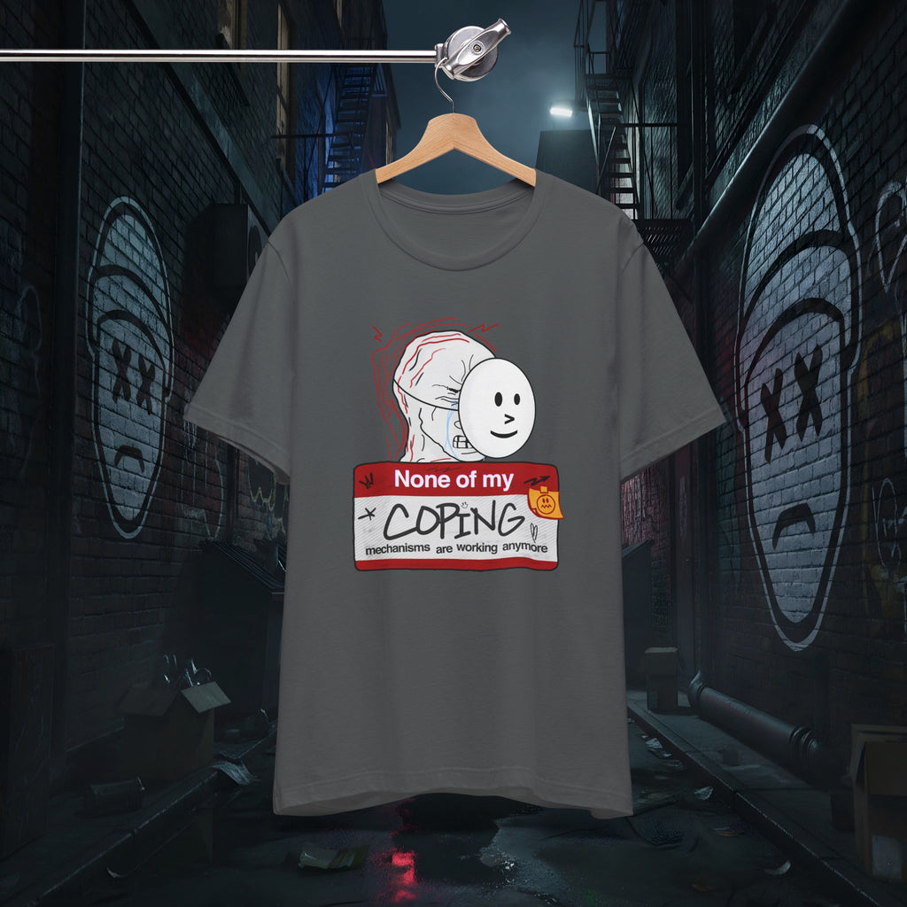 None Of My Coping Mechanisms Are Working - Premium Graphic Tee