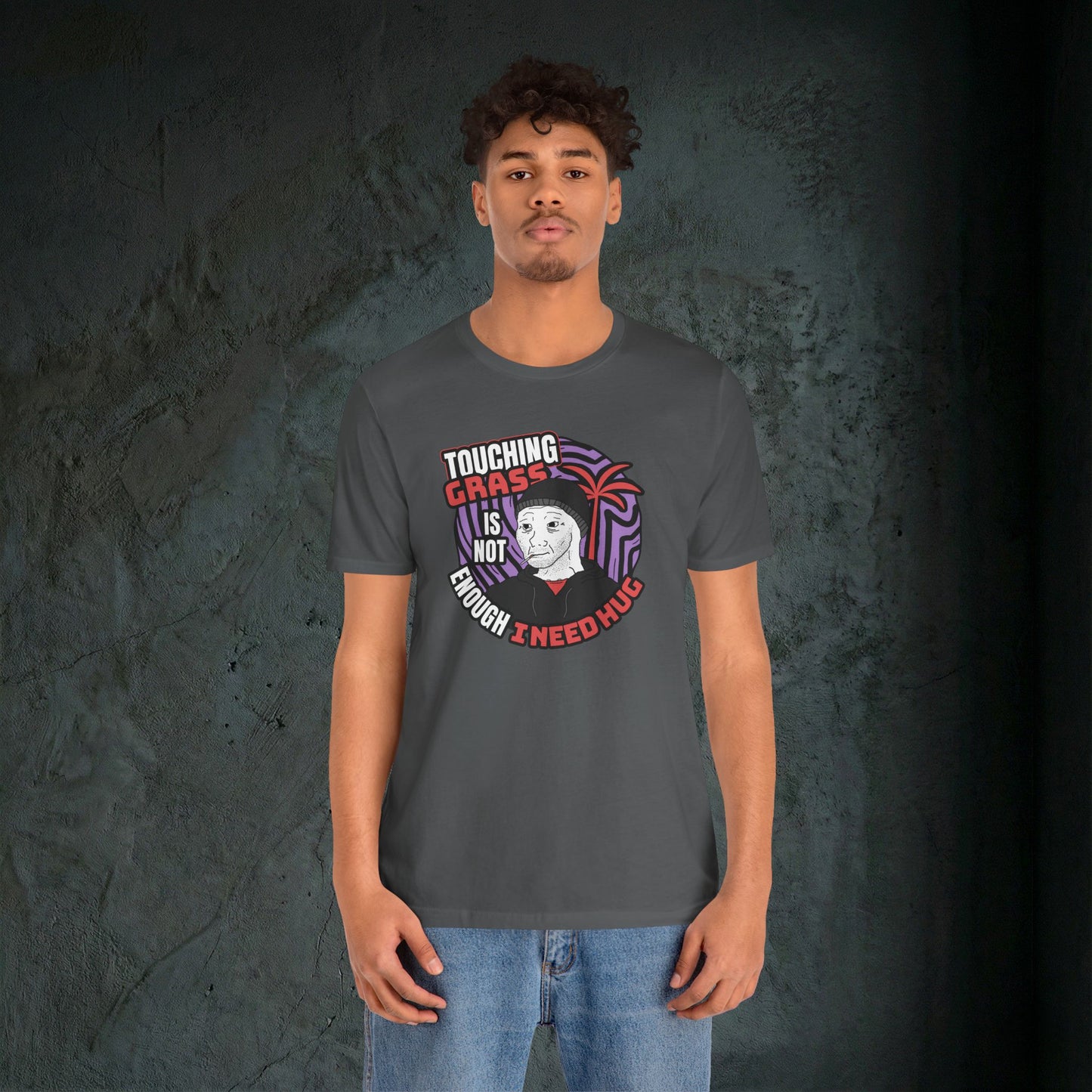 Touching Grass Is Not Enough I Need A Hug - Premium Graphic Tee