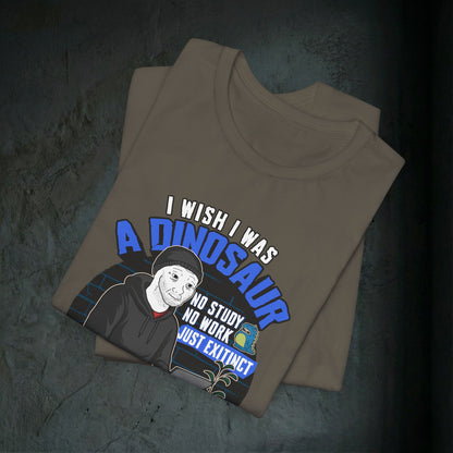 I Wish I Was A Dinosaur - Premium Graphic Tee (Doomer Aesthetic)