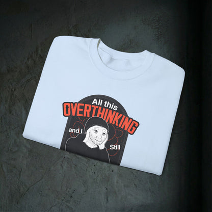 All This Overthinking - Graphic Sweatshirt