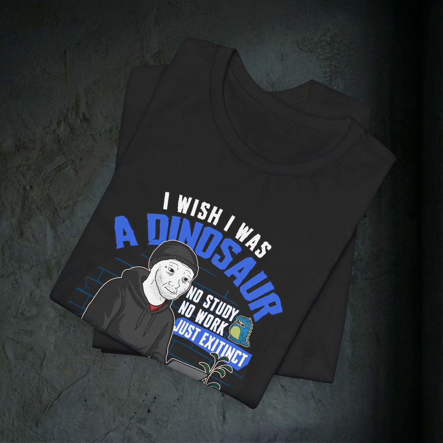 I Wish I Was A Dinosaur - Premium Graphic Tee (Doomer Aesthetic)