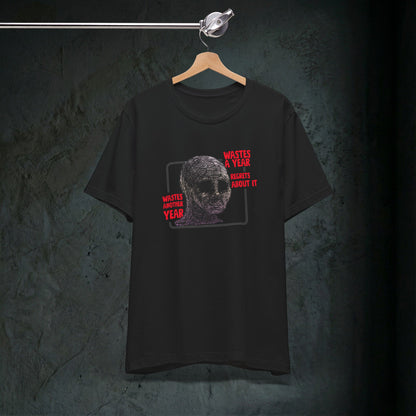 Wastes A Year Graphic Tee